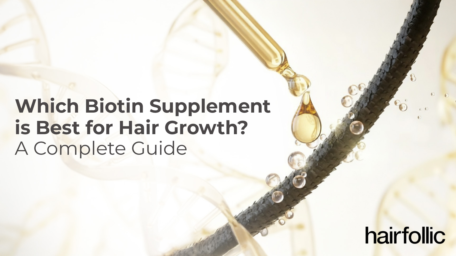 best biotin for hair growth guide by Hairfollic