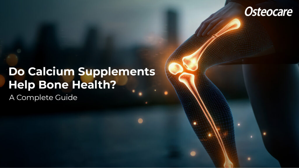 Do Calcium Supplements Help Bone Health Osteocare guide image showing glowing leg bone structure highlighting calcium’s role in strengthening bones.